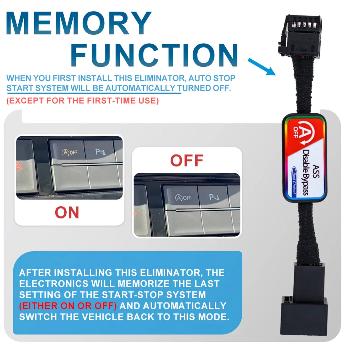 Memory function of auto stop start eliminator for car, remembers last setting and automatically switches back to it.